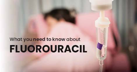 What you need to know about Fluorouracil