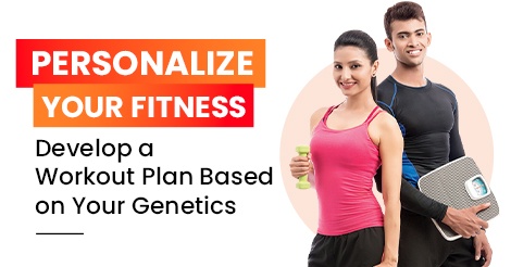 Develop a Workout Plan Based on Your Genetics