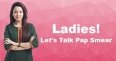 Ladies! Let's Talk Pap Smear