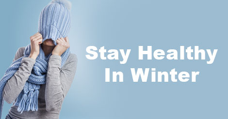 10 Best Ways to Stay Healthy In Winter | Know Precautions